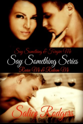 Say Something Series Including: Say Something, Forgive Me, Revive Me, Redeem Me