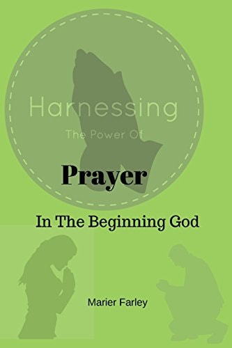 Harnessing the Power of Prayer In The Beginning God