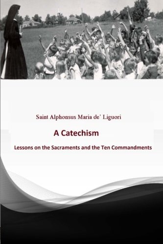 Catechism Lessons on the Sacraments and the Ten Commandments