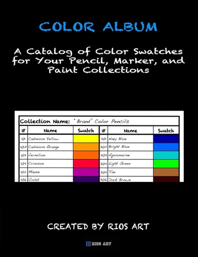 Color Album A Catalog of Color Swatches for Your Pencil, Marker, and Paint Collections