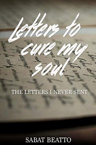 Letters to Cure My Soul The Letters I Never Sent