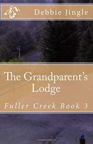 The Grandparent's Lodge Fuller Creek Book 3