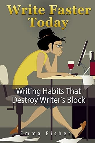 Write Faster Today Writing Habits That Destroy Writer's Block
