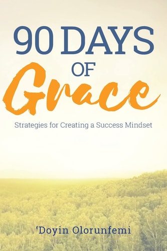 90 Days of Grace Strategies for Creating a Success Mindset