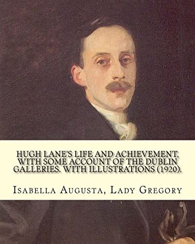 Hugh Lane's Life and Achievement, with Some Account of the Dublin Galleries. With Illustrations (1920). By Lady Gregory, Illustrated By: J. S. Sargent: John Singer Sargent ( January 12, 1856 - April 14, 1925) was an American Artist