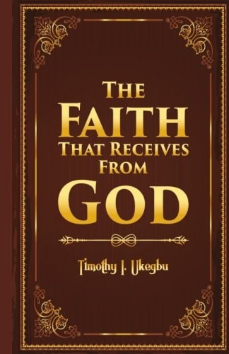 The Faith That Recieves From God