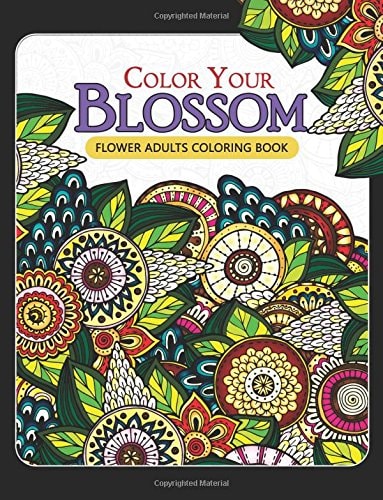 Color Your Blossom Flower Adults Coloring Book Adult Coloring Books Flowers Patterns for Relaxation