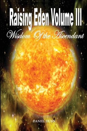 Raising Eden Volume III Wisdom of The Ascendant