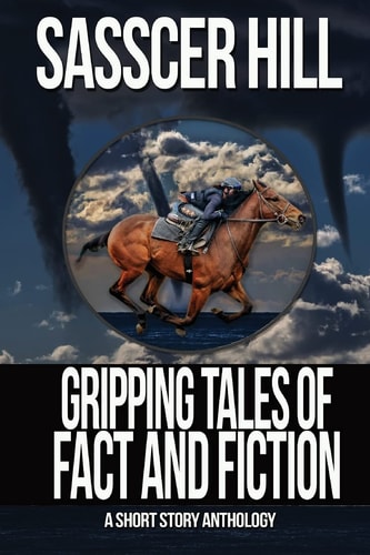 Gripping Tales of Fact and Fiction A Short Story Anthology