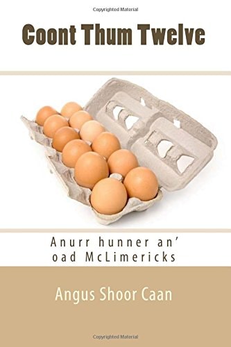 Coont Thum Twelve Anurr Hunner An' Oad McLimericks