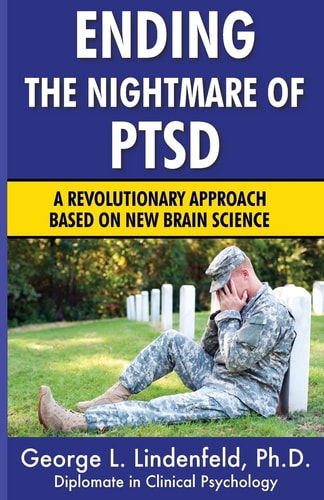 Ending The Nightmare of PTSD A Revolutionary Approach Based On New Brain Science
