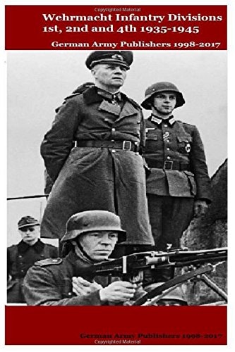Wehrmacht Infantry Divisions 1st, 2nd And 4th 1935-1945
