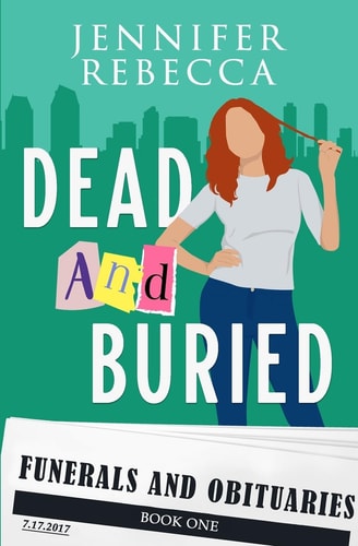 Dead and Buried A Funerals and Obituaries Mystery