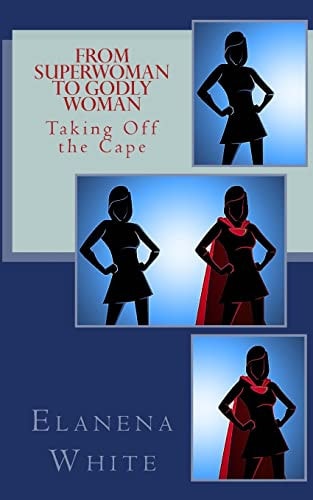 From Superwoman to Godly Woman Taking Off the Cape