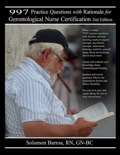 997 Practice Questions with Rationale for Gerontological Nurse Certification 2nd Edition