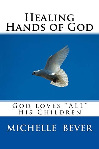 Healing Hands of God God Loves "ALL" His Children