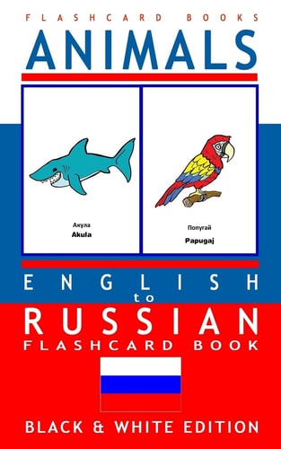 Animals - English to Russian Flash Card Book Black and White Edition - Russian for Kids