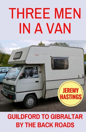 Three Men in a Van Guildford to Gibraltar by the Back Roads