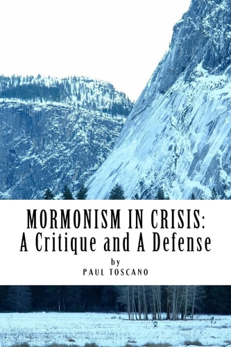 Mormonism in Crisis: A Critique and a Defense