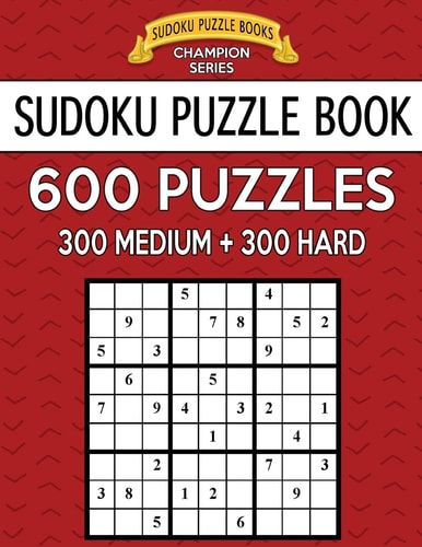 Sudoku Puzzle Book, 600 Puzzles, 300 MEDIUM and 300 HARD Improve Your Game With This Two Level Book