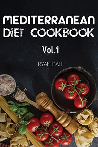 Mediterranean Diet Cookbook 40 Delicious & Healthy Recipes For Mediterranean Diet To Lose Weight: Step-By-Step Guide For Beginners, Quick & Easy