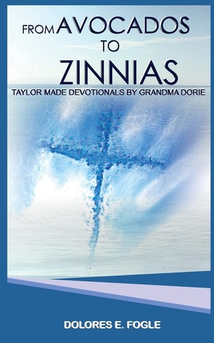 From Avocados to Zinnias Taylor Made Devotionals by Grandma Dorie