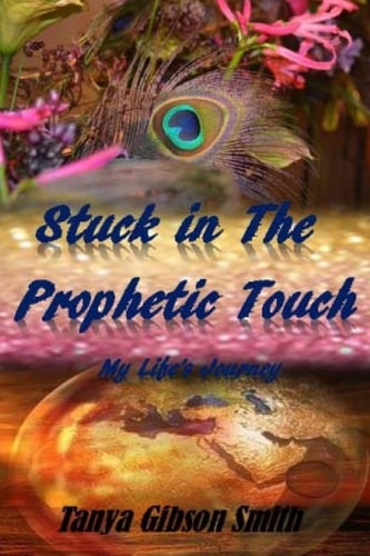 Stuck in the Prophetic Touch My Life's Journey