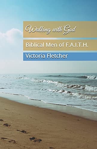 Walking with God Biblical Men of F. A. I. T. H.
