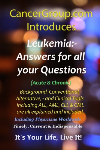 Leukemia - Incorporating Acute and Chronic ALL, AML, CLL and CML