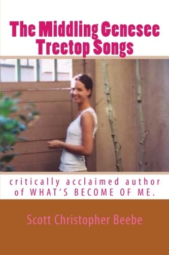 The Middling Genesee Treetop Songs Critically Acclaimed Author of WHAT's BECOME of ME