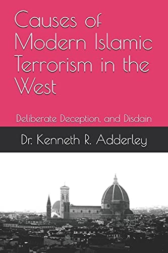 Causes of Modern Islamic Terrorism in the West Deliberate Deception, and Disdain