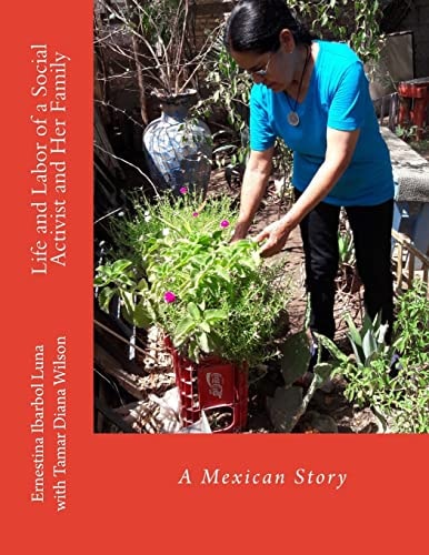 Life and Labor of a Social Activist and Her Family A Mexican Story
