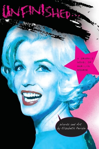 Unfinished A Graphic Novel of Marilyn Monroe
