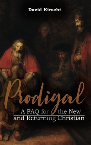 Prodigal A FAQ for the New and Returning Christian