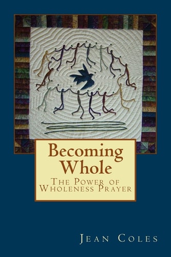 Becoming Whole The Power of Wholeness Prayer