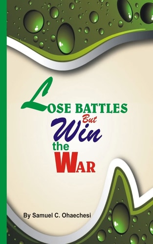 Lose Battles But Win the War
