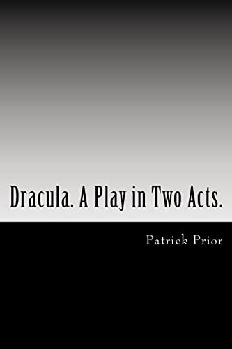 Dracula. a Play in Two Acts Adapted from the Novel by Bram Stoker