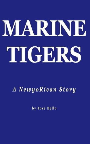 Marine Tigers A NewyoRican Story