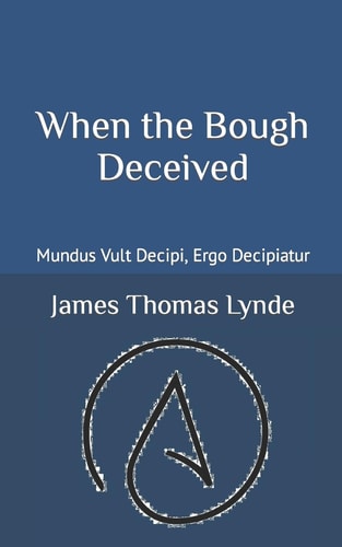 When the Bough Deceived Mundus Vult Decipi, Ergo Decipiatur