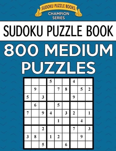 Sudoku Puzzle Book, 800 MEDIUM Puzzles Single Difficulty Level For No Wasted Puzzles