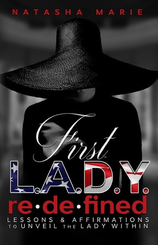 First Lady Redefined Lessons and Affirmations to Unveil the Lady Within