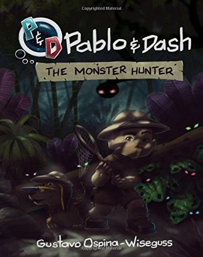Pablo and Dash The Monster Hunter