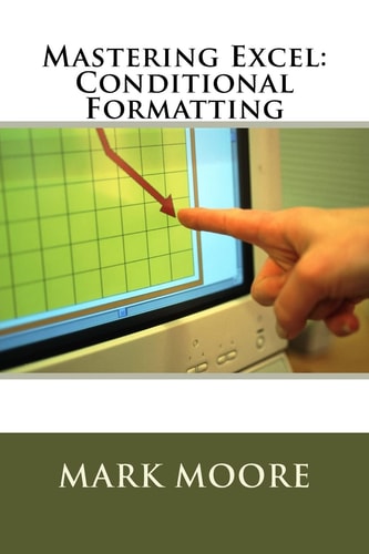Mastering Excel Conditional Formatting