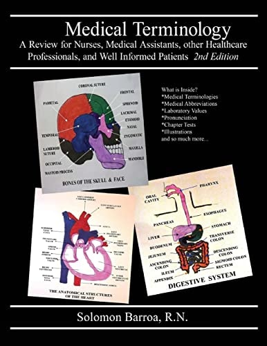 Medical Terminology A Review for Nurses, Medical Assistants, Other Healthcare Professionals, and Well Informed Patients