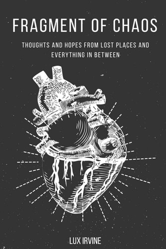 Fragment of Chaos Thoughts and Hopes from Lost Places and Everything in Between