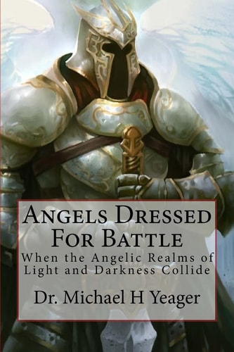 Angels Dressed for Battle When the Angelic Realms of Light and Darkness Collide