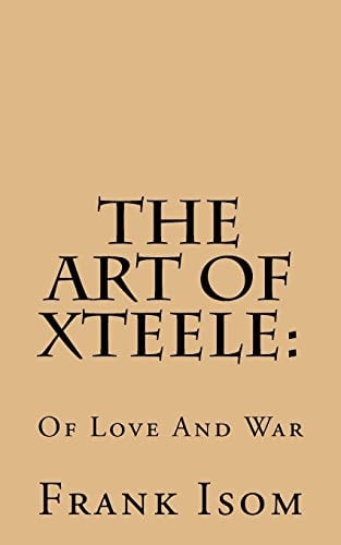The Art Of Xteele Of Love And War