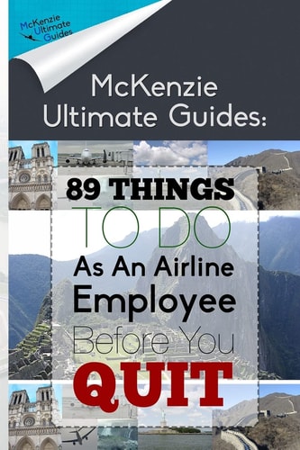89 Things To Do As An Airline Employee Before You Quit