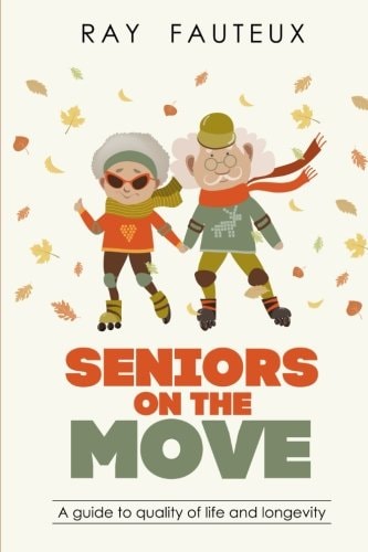 Seniors on the Move A Guide to Quality of Life and Longevity