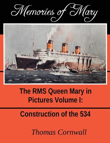 Memories of Mary The RMS Queen Mary in Pictures Volume 1